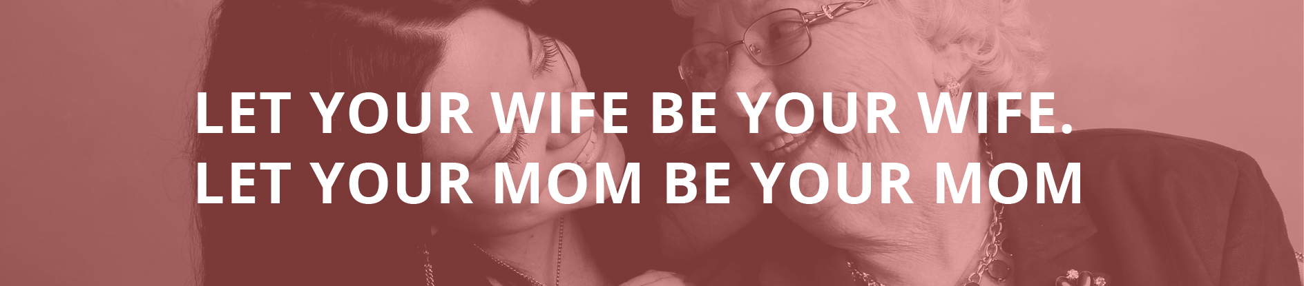 let-your-wife-be-your-wife-let-your-mom-be-your-mom