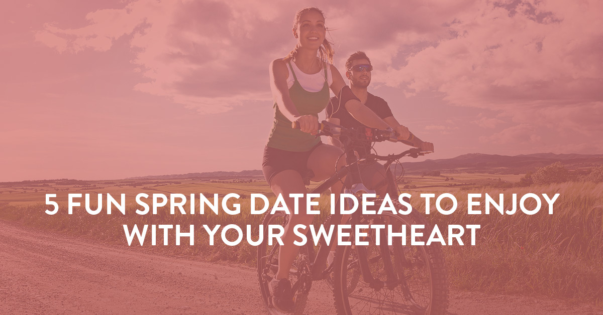 Spring Date Ideas to Enjoy with Your Sweetheart - SYMBIS Assessment