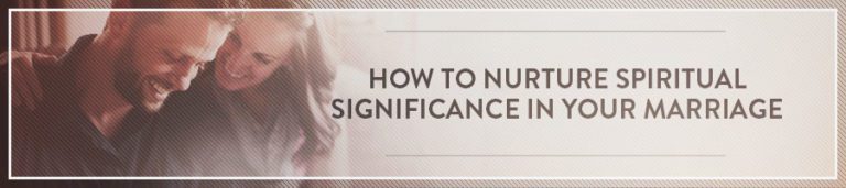 How to Nurture Spiritual Significance in Your Marriage - SYMBIS Assessment