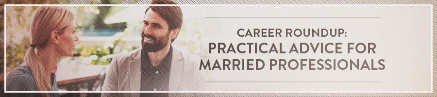 Career Roundup: Practical Advice for Married Professionals