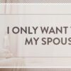 I-Only-Want-to-Spend-Time-With-My-Spouse-Symbis-Blog-900x200-meme