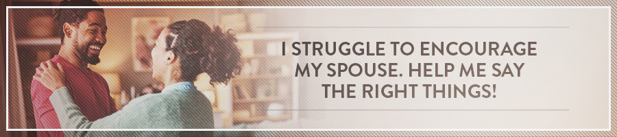 I-Struggle-To-Encourage-My-Spouse-Help-Me-Say-The-Right-Things-Symbis-Blog-900x200-meme