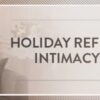 Holiday-Reflections-Building-Intimacy-This-Christmas-Symbis-Blog-900x200-meme