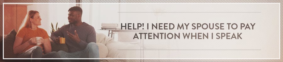 I-Need-My-Spouse-To-Pay-Attention-When-I-Speak-Symbis-Blog-900x200-meme