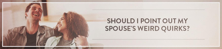 Should-I-Point-Out-My-Spouses-Weird-Quirks-Symbis-Blog-900x200-meme