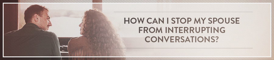 How-Can-I-Stop-My-Spouse-From-Interrupting-Conversations-Symbis-Blog-900x200-meme