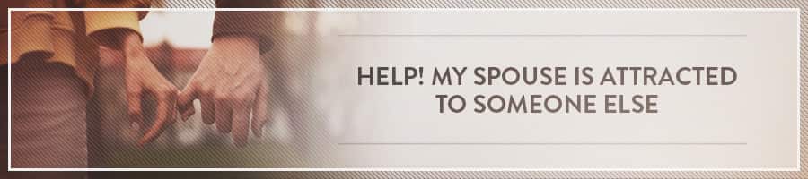 My-Spouse-Is-Attracted-To-Someone-Else-Symbis-Blog-900x200-meme