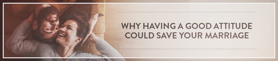 Why-Having-A-Good-Attitude-Could-Save-Your-Marriage-Symbis-Blog-900x200-meme