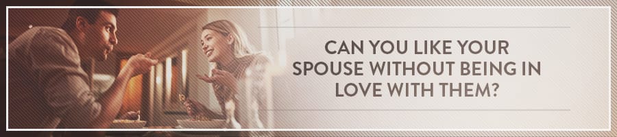 Can-You-Like-Your-Spouse-Without-Being-In-Love-With-Them-Symbis-Blog-900x200-meme